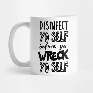 Disinfect Yo Self Disinfectant Meme Mug